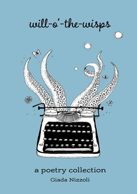 Will-o'-the-Wisps: A Poetry Collection by Nizzoli, Giada