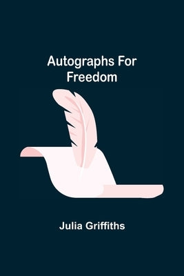 Autographs for Freedom by Griffiths, Julia