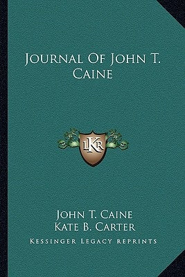 Journal Of John T. Caine by Caine, John T.