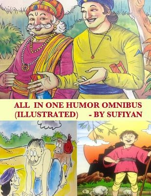 All in one Humor Omnibus (Illustrated): Tales of Birbal, Tenali Rama, Mulla Nasruddin, Maryada Raman & Paramananda by Sufiyan