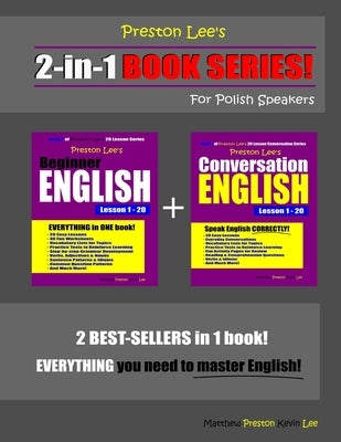 Preston Lee's 2-in-1 Book Series! Beginner English & Conversation English Lesson 1 - 20 For Polish Speakers by Preston, Matthew