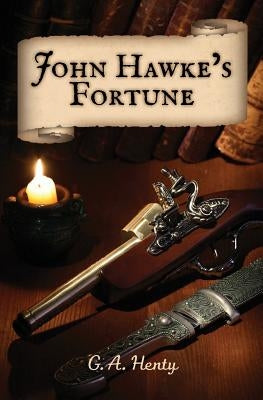 John Hawke's Fortune: A Story of Monmouth's Rebellion by Henty, G. a.