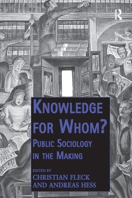 Knowledge for Whom?: Public Sociology in the Making by Fleck, Christian