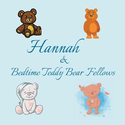 Hannah & Bedtime Teddy Bear Fellows: Short Goodnight Story for Toddlers - 5 Minute Good Night Stories to Read - Personalized Baby Books with Your Chil by Publishing, Chilkibo