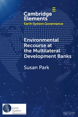 Environmental Recourse at the Multilateral Development Banks by Park, Susan