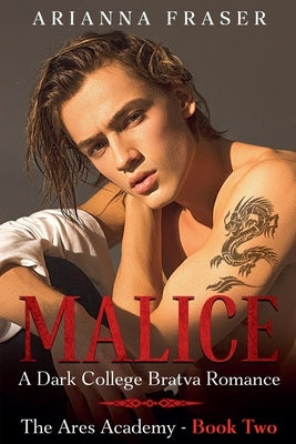 Malice - A Dark College Bratva Romance by Fraser, Arianna