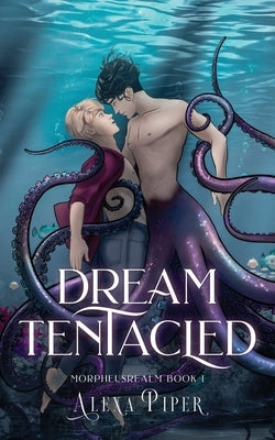 Dream Tentacled by Piper, Alexa