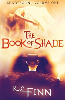 The Book Of Shade by Finn, K. C.