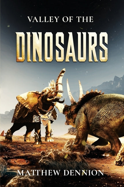 Valley of the Dinosaurs by Dennion, Matthew