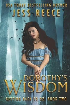 Getting Back to Oz Book 2: Dorothy's Wisdom by Reece, Jess