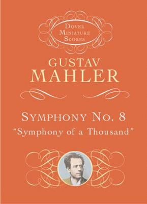 Symphony No. 8: Symphony of a Thousand by Mahler, Gustav