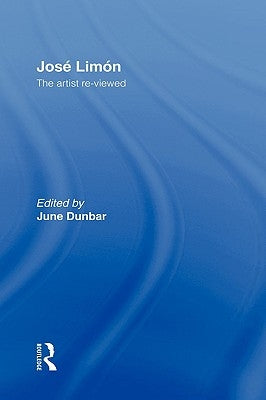 Jose Limon: An Artist Re-Viewed by Dunbar, June
