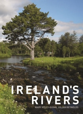 Ireland's Rivers by Kelly-Quinn, Mary
