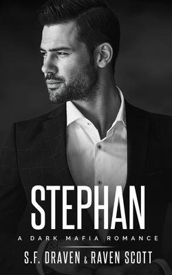 Stephan: A Dark Mafia Romance by Scott, Raven