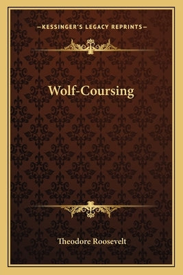 Wolf-Coursing by Roosevelt, Theodore