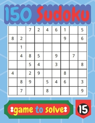 150 Sudoko game to solve: game for beginner. by Ahmed, Attique