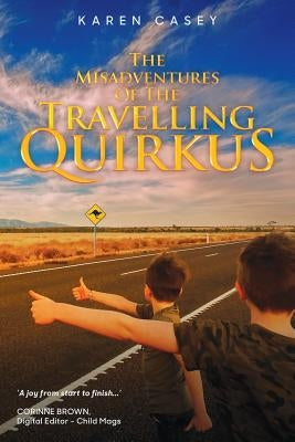 The Misadventures of the Travelling Quirkus by Casey, Karen