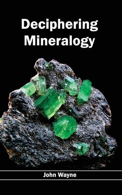 Deciphering Mineralogy by Wayne, John
