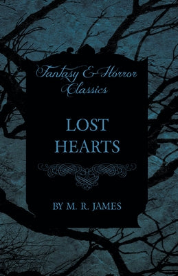 Lost Hearts (Fantasy and Horror Classics) by James, M. R.