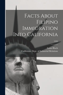 Facts About Filipino Immigration Into California; 1930 by Bloch, Louis 1890-