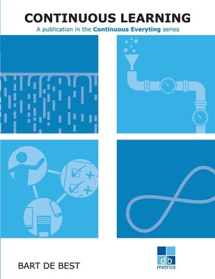 DevOps Continuous Learning: Publication in the Continuous Everything series by Van Hemmen, Louis