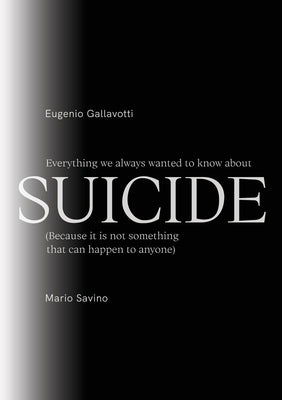 Everything we always wanted to know about SUICIDE by Gallavotti, Eugenio