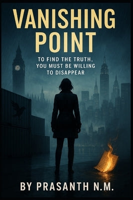 Vanishing Point: To find the truth, you must be willing to disappear by N. M., Prasanth