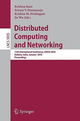 Distributed Computing and Networking: 11th International Conference, Icdcn 2010, Kolkata, India, January 3-6, 2010, Proceedings by Kant, Krishna