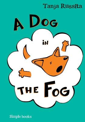 A Dog in the Fog: Sight word fun for beginner readers by Russita, Tanja