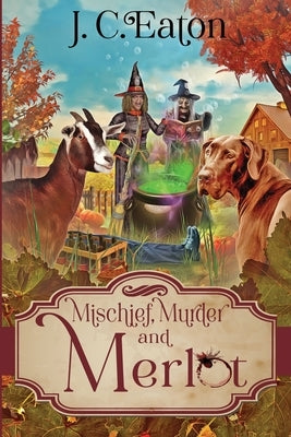 Mischief, Murder and Merlot by Eaton, J. C.