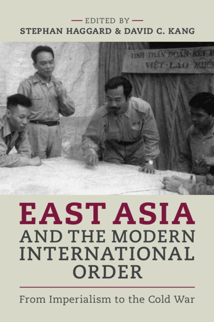 East Asia and the Modern International Order: From Imperialism to the Cold War by Haggard, Stephan
