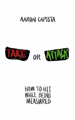 Take or Attack: How to hit While Being Measured by Capista, Aaron