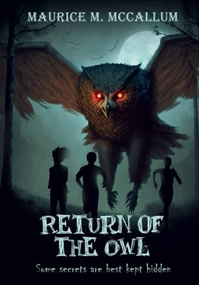 Return of the Owl: Some Secrets Are Best Kept Hidden by McCallum, Maurice
