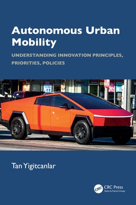 Autonomous Urban Mobility: Understanding Innovation Principles, Priorities, Policies by Yigitcanlar, Tan
