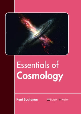 Essentials of Cosmology by Buchanan, Kent