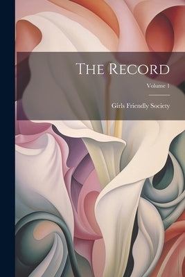 The Record; Volume 1 by Society, Girls Friendly