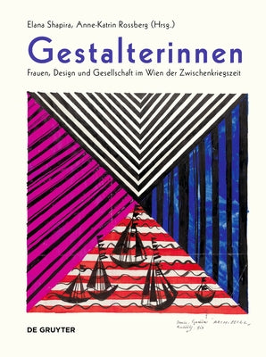 Gestalterinnen: Frauen, Design Und Gesellschaft Im Wien Der Zwischenkriegszeit by Shapira, Elana