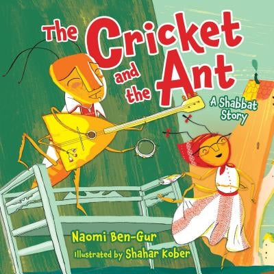 The Cricket and the Ant: A Shabbat Story by Ben-Gur, Naomi