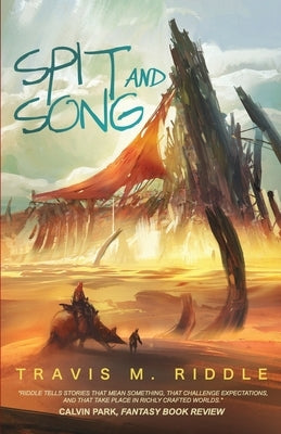 Spit and Song by Riddle, Travis M.