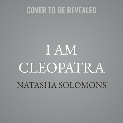 I Am Cleopatra by Solomons, Natasha