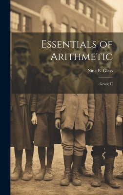 Essentials of Arithmetic: Grade II by Glass, Nina B.