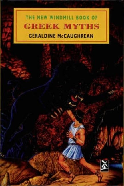 The New Windmill Book of Greek Myths by McCaughrean, Geraldine