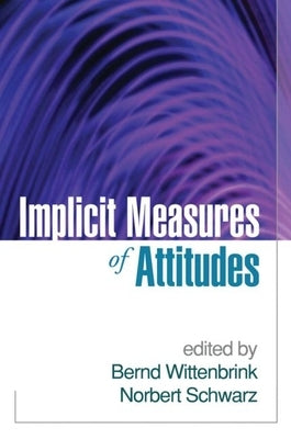 Implicit Measures of Attitudes by Wittenbrink, Bernd