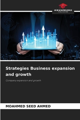 Strategies Business expansion and growth by Seed Ahmed, Moahmed