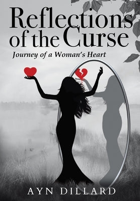 Reflections of the Curse: Journey of a Woman's Heart by Dillard, Ayn