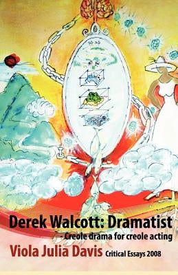 Derek Walcott: Dramatist by Davis, Viola Julia