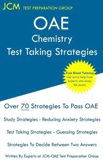 OAE Chemistry Test Taking Strategies: OAE 009 - Free Online Tutoring - New 2020 Edition - The latest strategies to pass your exam. by Test Preparation Group, Jcm-Oae