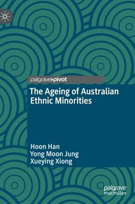 The Ageing of Australian Ethnic Minorities by Han, Hoon
