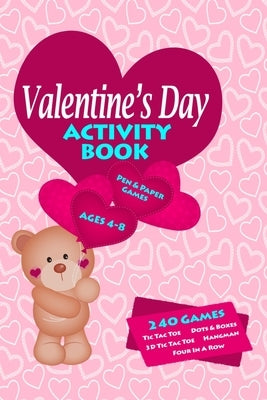 Valentines Day Activity Book: Workbook Games For Kids Ages 4-8 For Learning, Tic Tac Toe, 3D Tic Tac Toe, Hangman, Four In A Row, Dots And Boxes and by Krause Korner