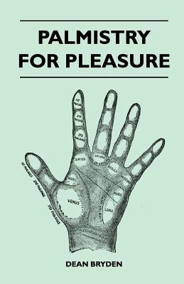 Palmistry for Pleasure by Bryden, Dean
